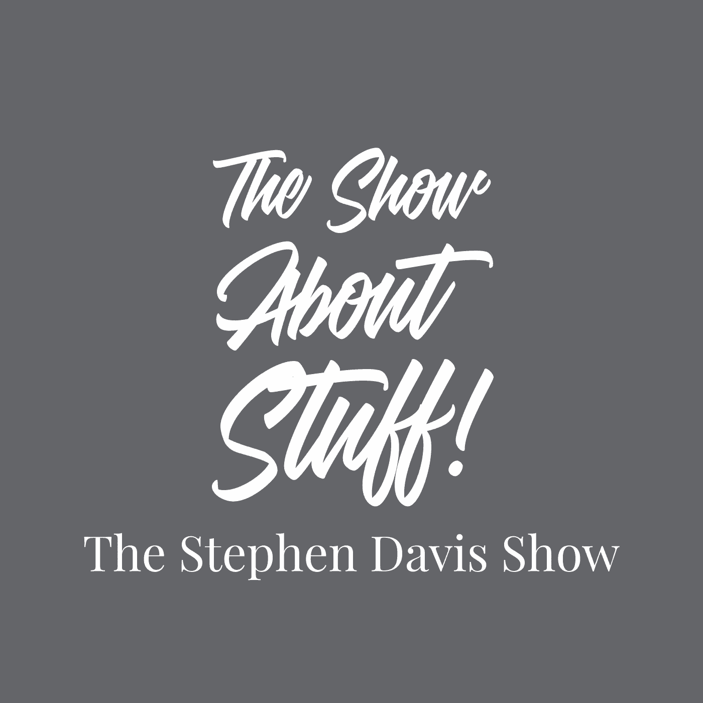 Show poster of The Show About Stuff: The Stephen Davis Show