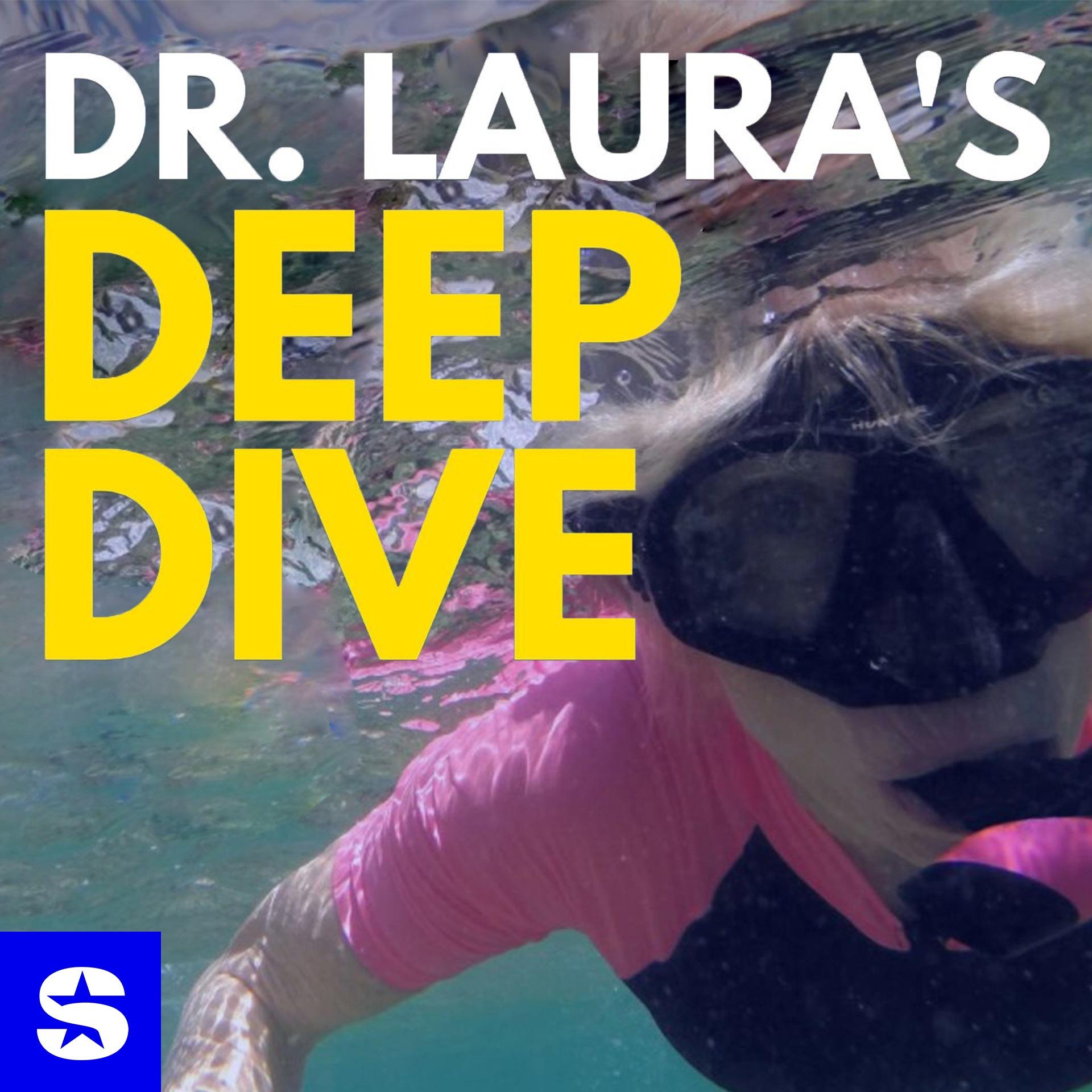 Show poster of Dr. Laura's Deep Dive Podcast