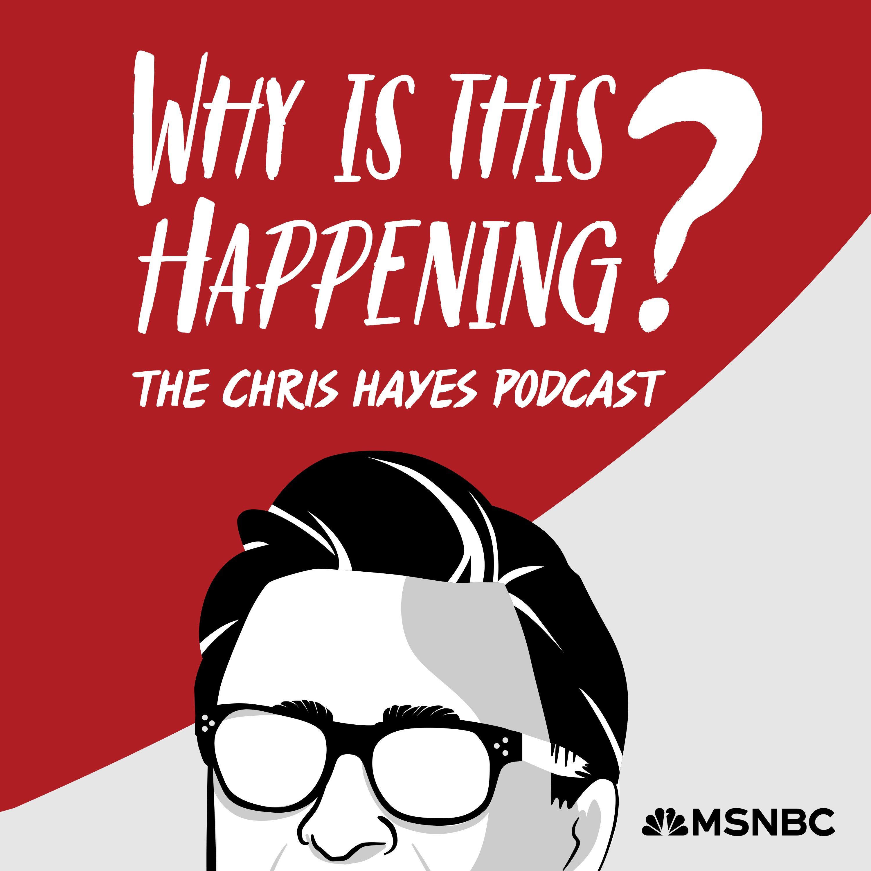 Show poster of Why Is This Happening? The Chris Hayes Podcast