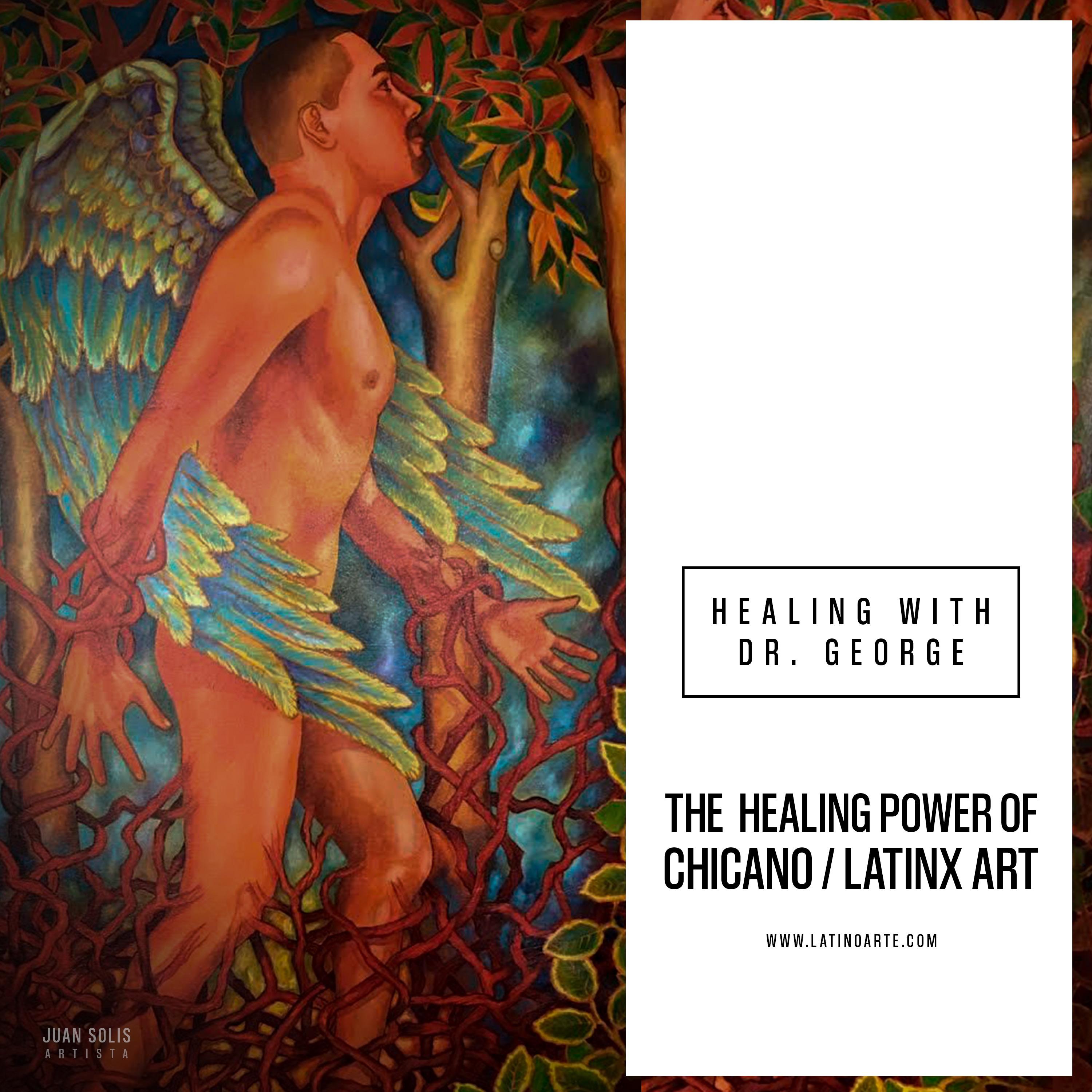 Show poster of Healing with Dr. George: The Power of Chicano/Latinx Art